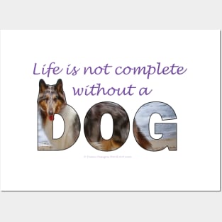 Life is not complete without a dog - Rough collie oil painting wordart Posters and Art